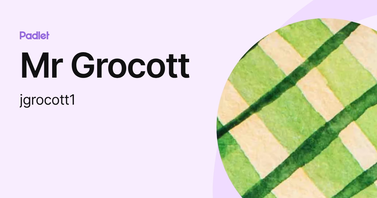 Mr Grocott (jgrocott1) profile | Padlet