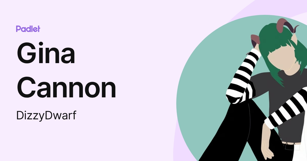 Gina Cannon (DizzyDwarf) profile | Padlet