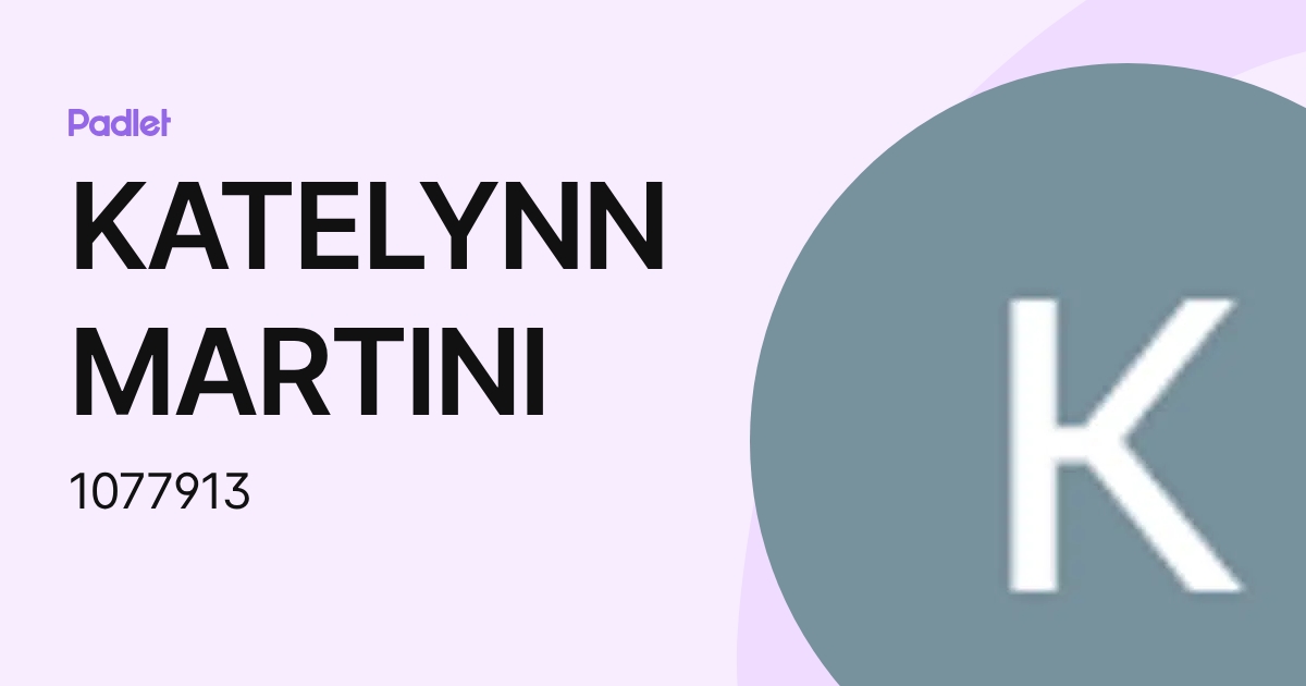 KATELYNN MARTINI (1077913) profile | Padlet