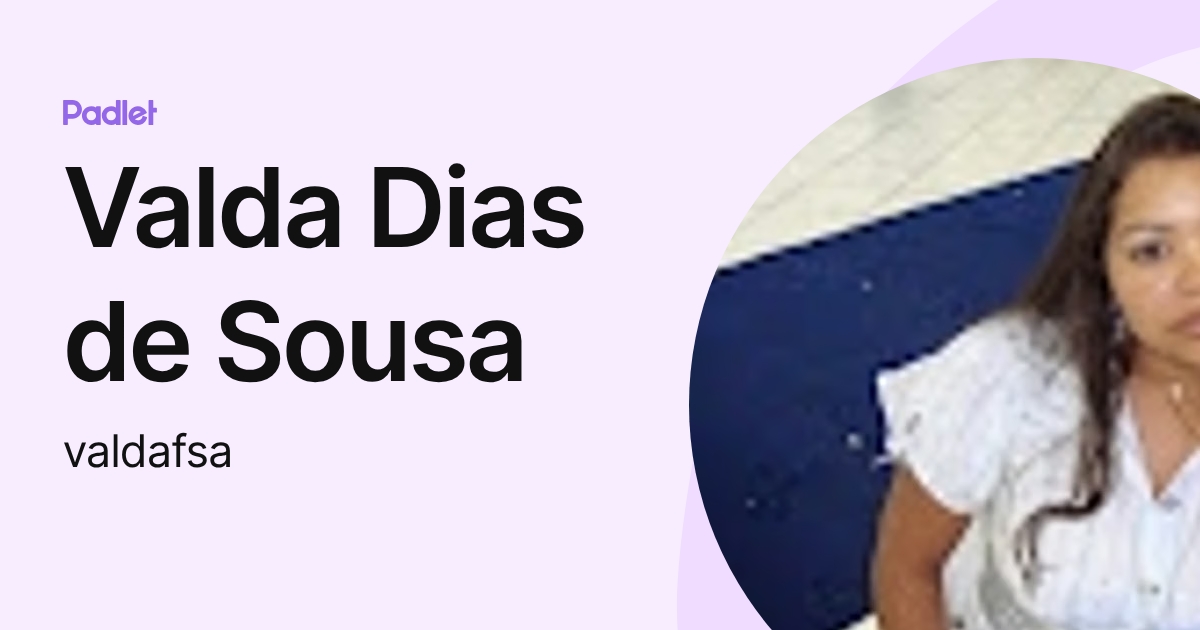 Valda Dias de Sousa (valdafsa) profile | Padlet