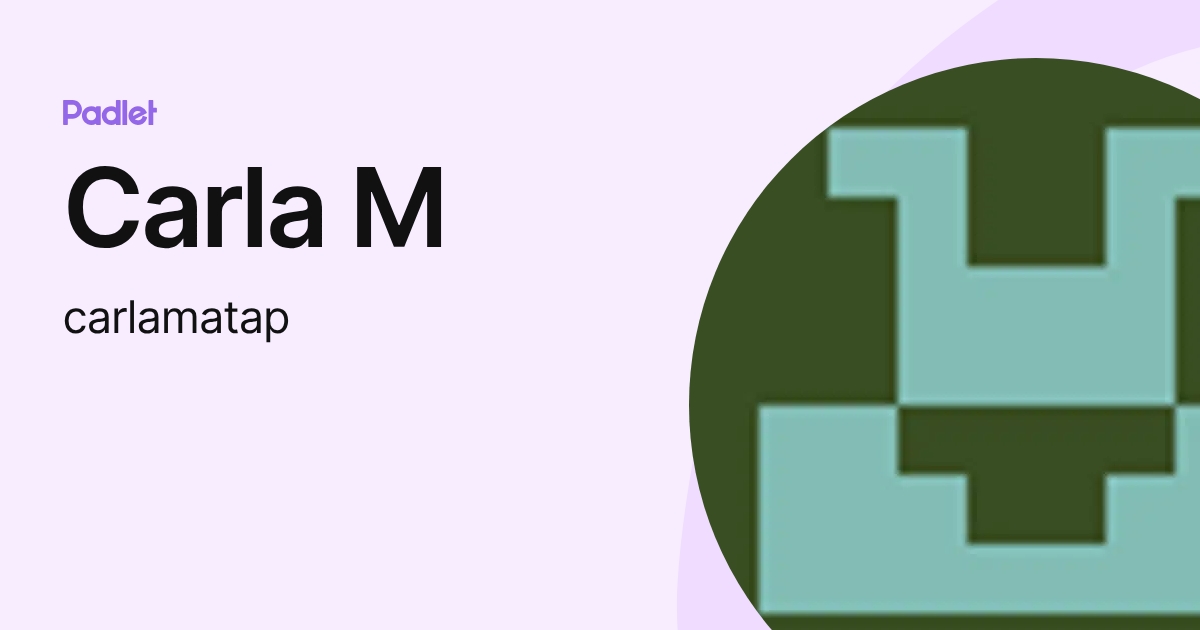Carla M (carlamatap) profile | Padlet