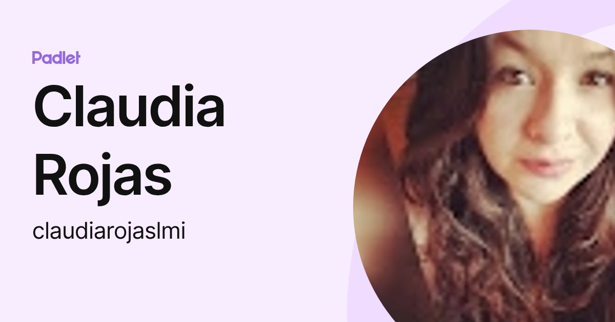 Claudia Rojas (claudiarojaslmi) profile | Padlet