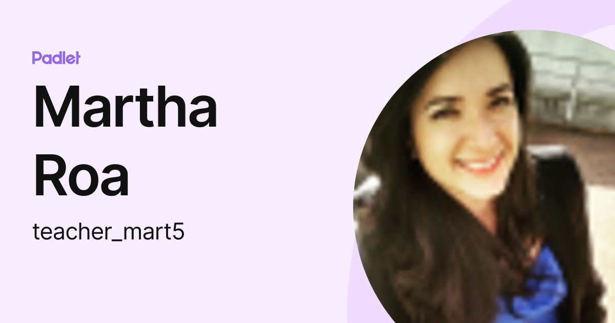 Martha Roa (teacher_mart5) profile | Padlet