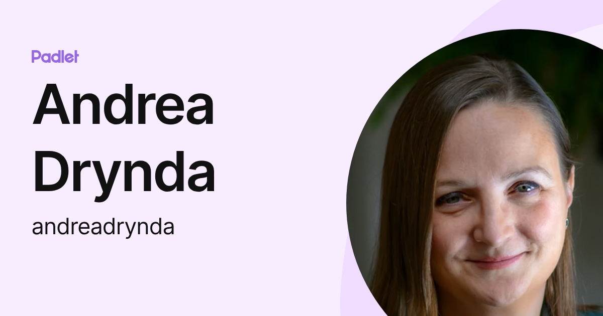 Andrea Drynda (andreadrynda) profile | Padlet
