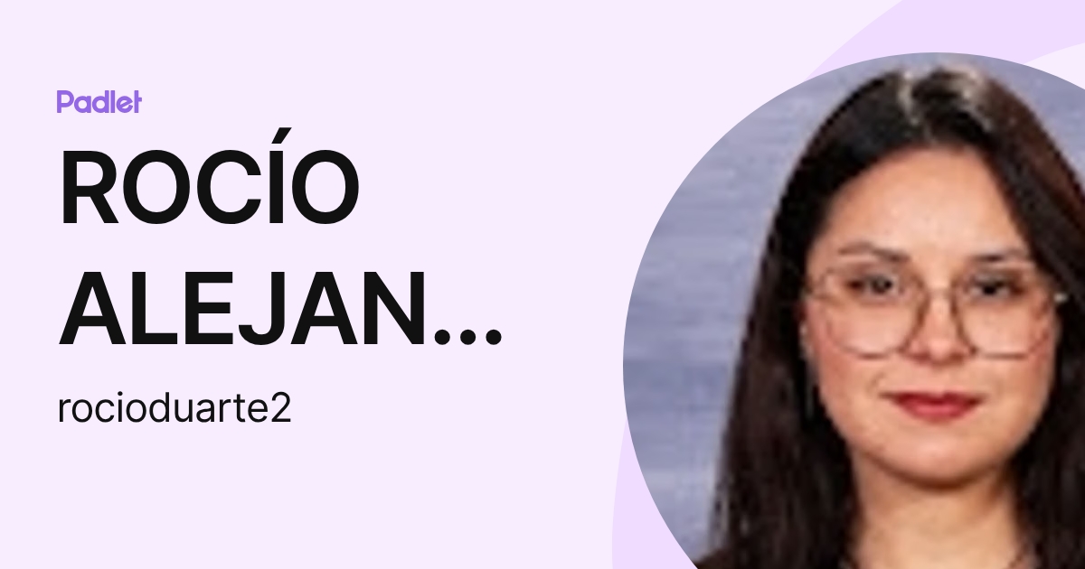 ROCÍO ALEJANDRA DUARTE ITURRA (rocioduarte2) profile | Padlet