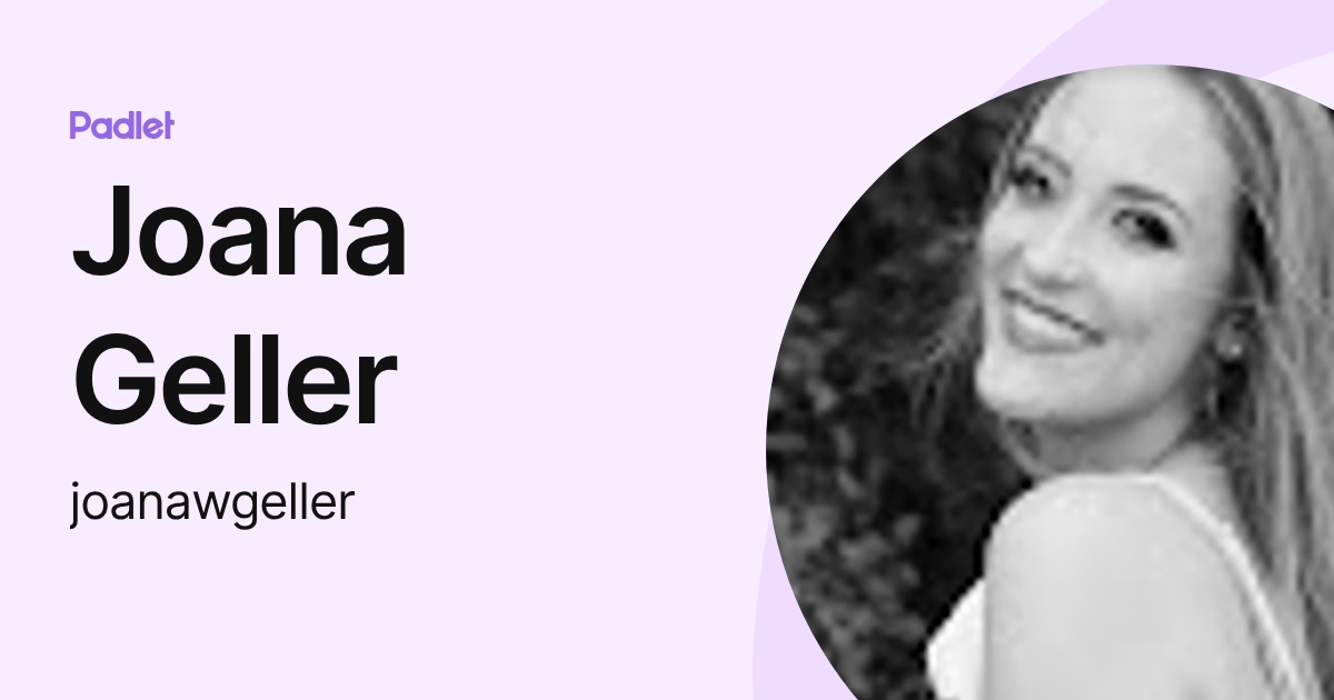 Joana Geller (joanawgeller) profile | Padlet