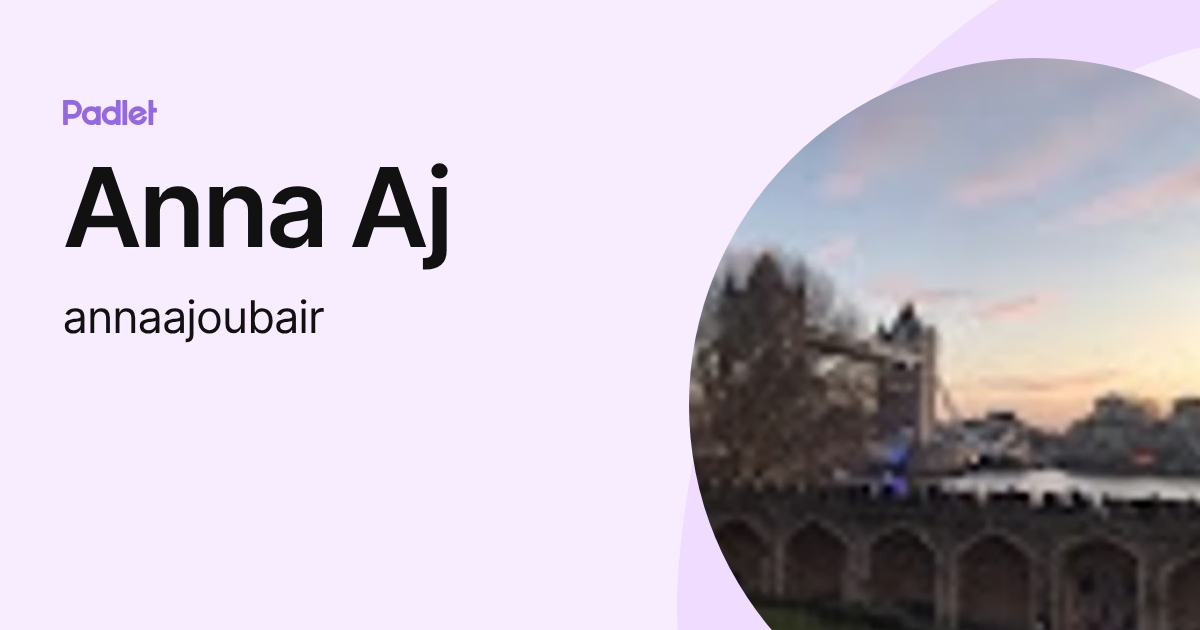 Anna Aj (annaajoubair) profile | Padlet
