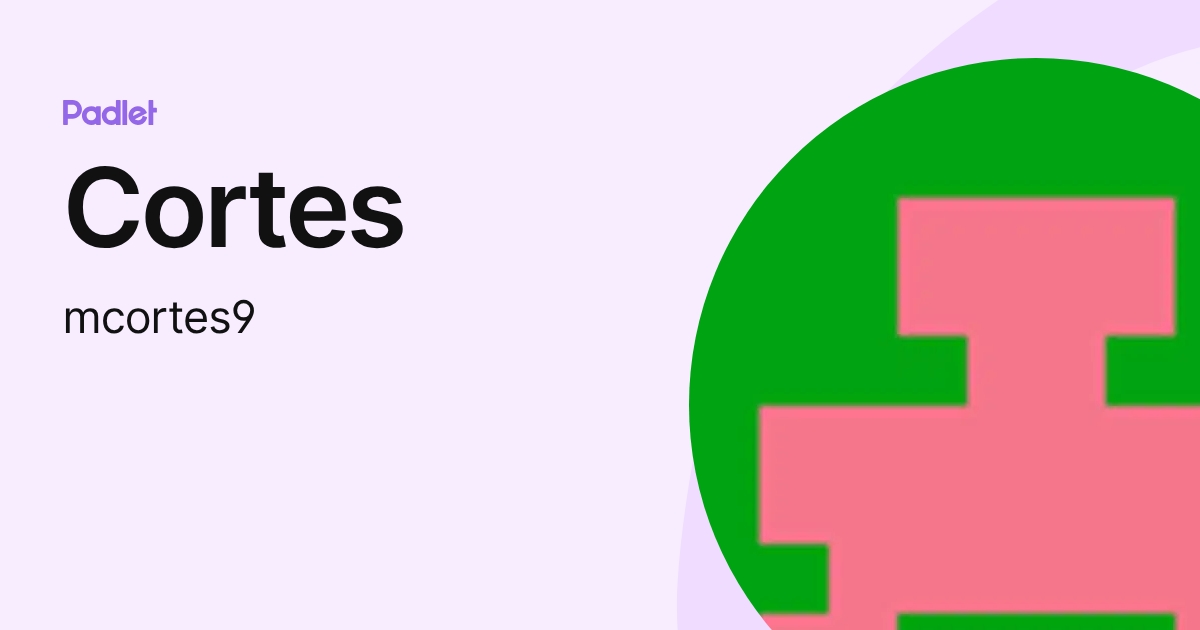 Cortes (mcortes9) profile | Padlet