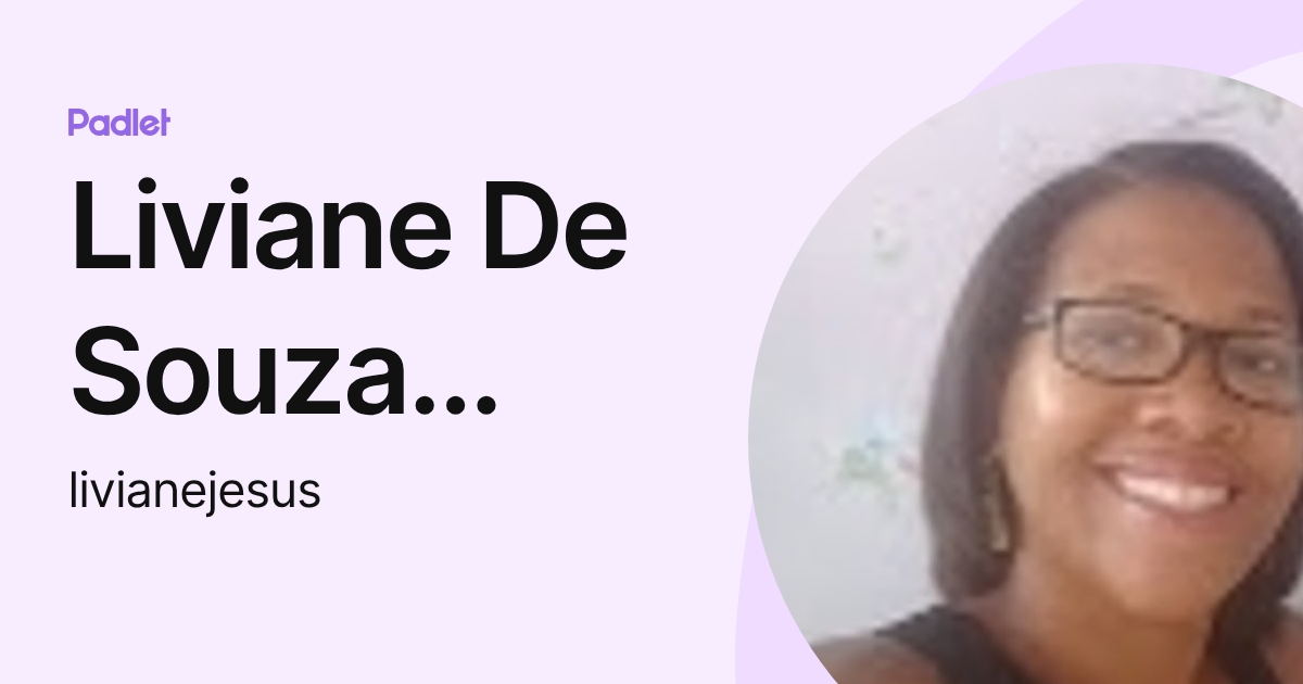 Liviane De Souza Cerqueira De Jesus (livianejesus) profile | Padlet