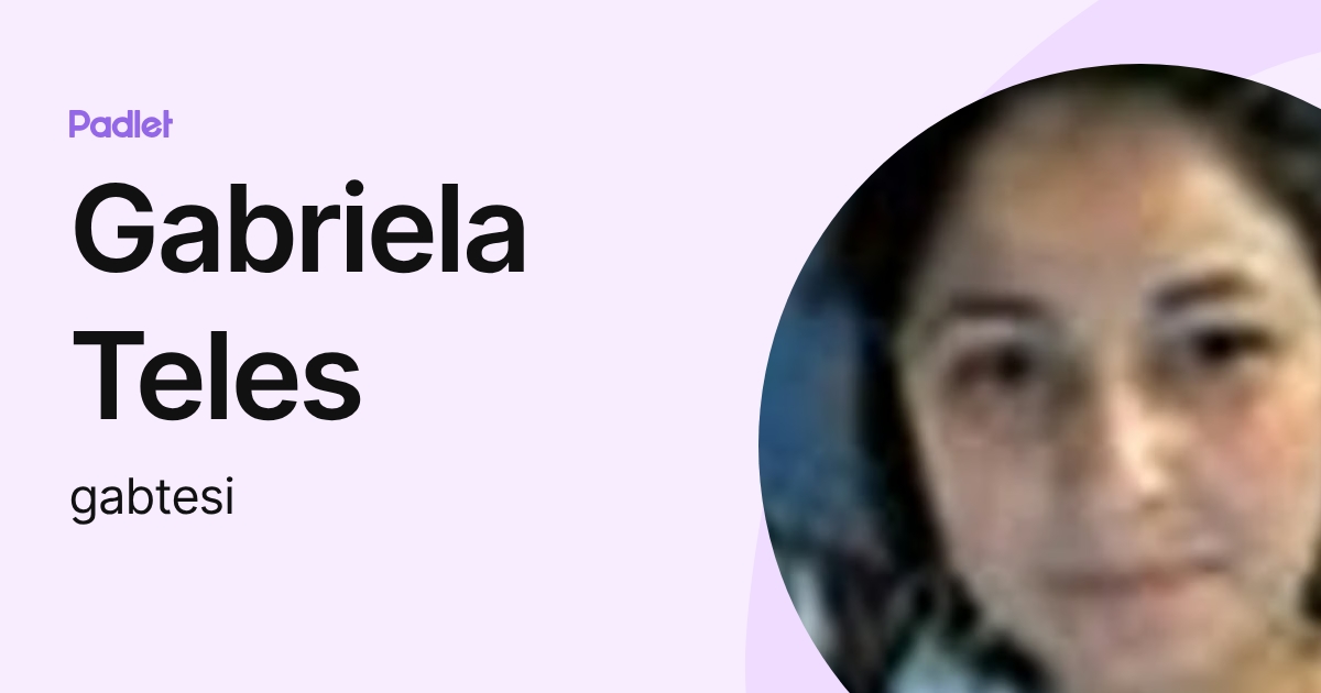 Gabriela Teles (gabtesi) profile | Padlet