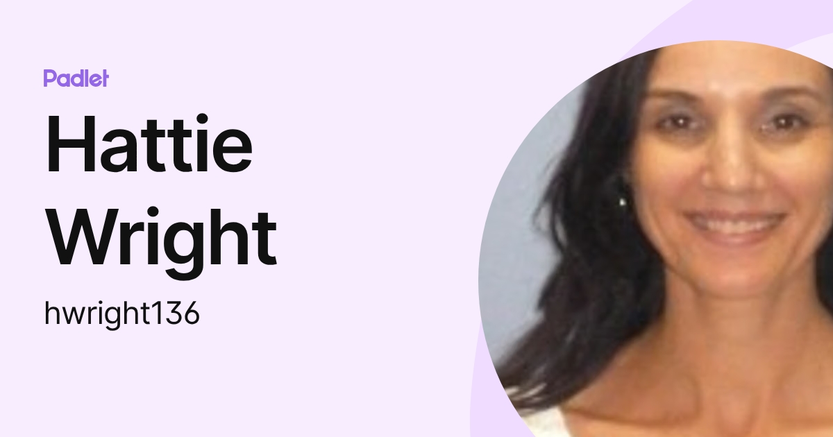 Hattie Wright (hwright136) profile | Padlet