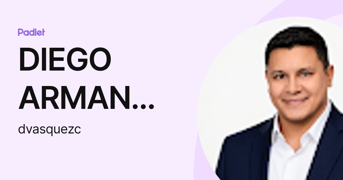 DIEGO ARMANDO VASQUEZ CHAVEZ (dvasquezc) profile | Padlet