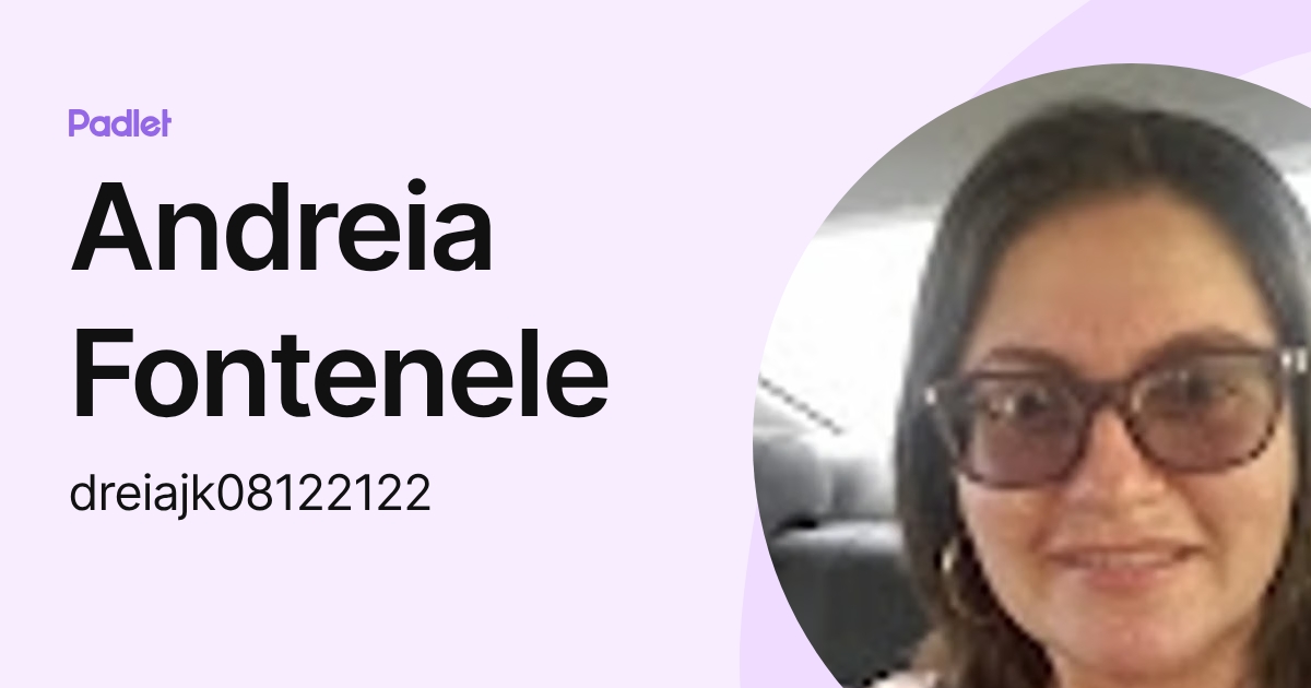 Andreia Fontenele (dreiajk08122122) profile | Padlet