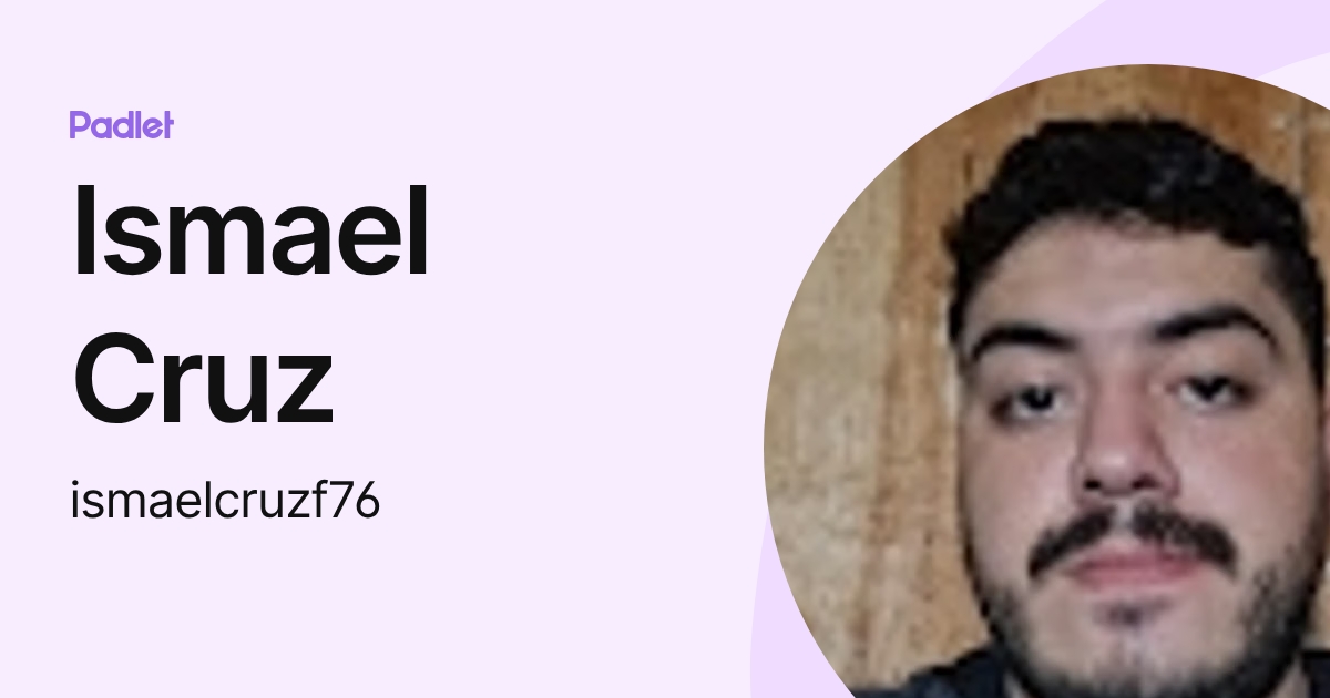 Ismael Cruz (ismaelcruzf76) profile | Padlet
