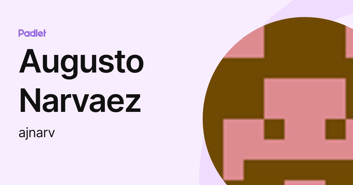Augusto Narvaez (ajnarv) profile | Padlet