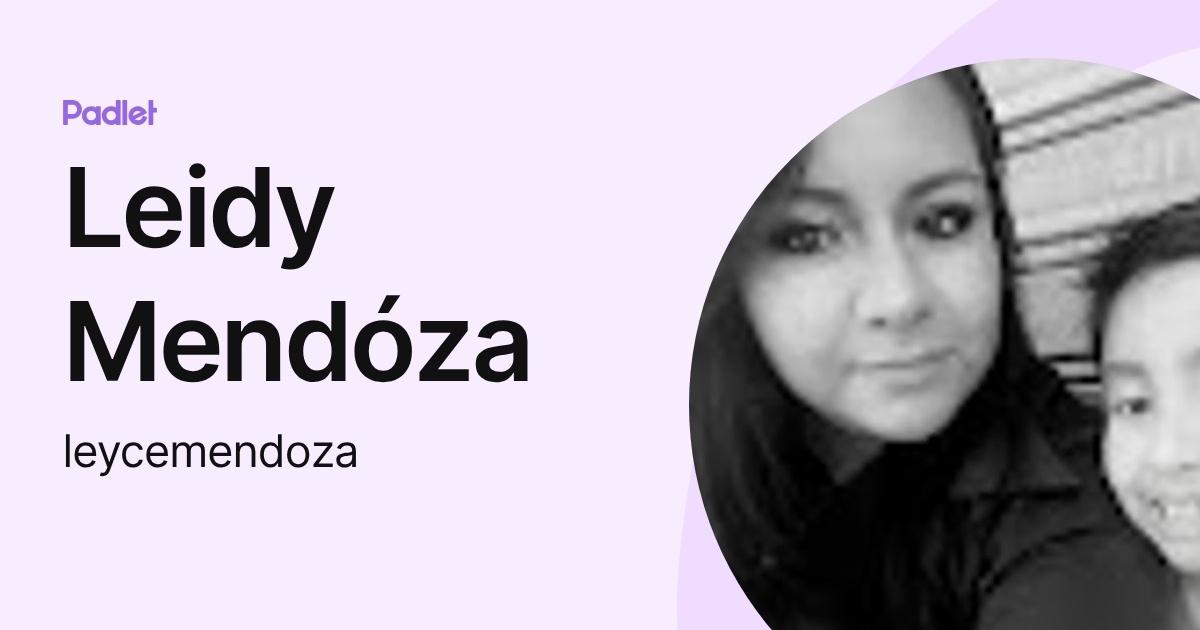 Leidy Mendóza (leycemendoza) profile | Padlet