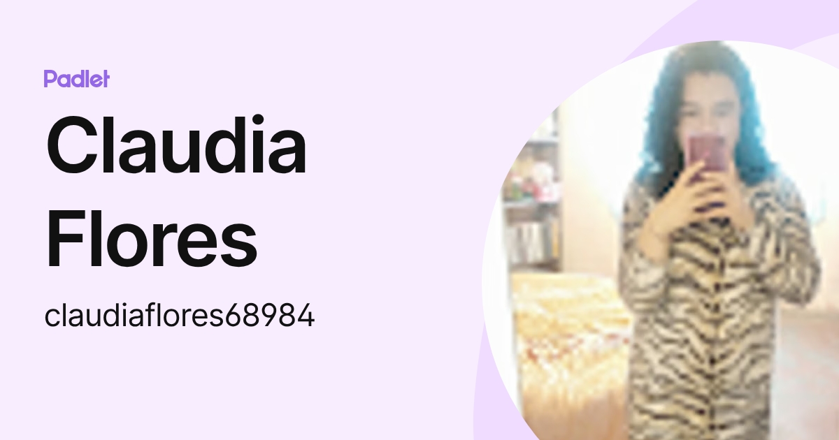 Claudia Flores (claudiaflores68984) profile | Padlet