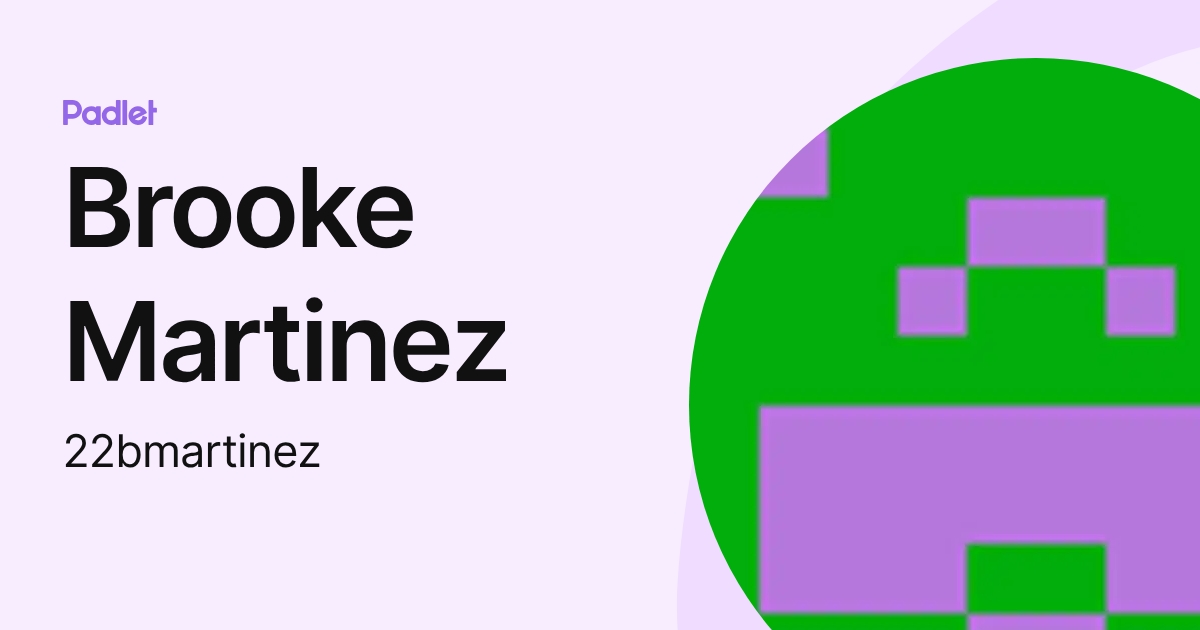 Brooke Martinez (22bmartinez) profile | Padlet