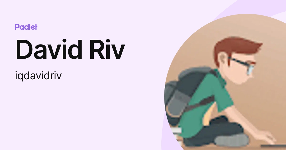 David Riv (iqdavidriv) profile | Padlet