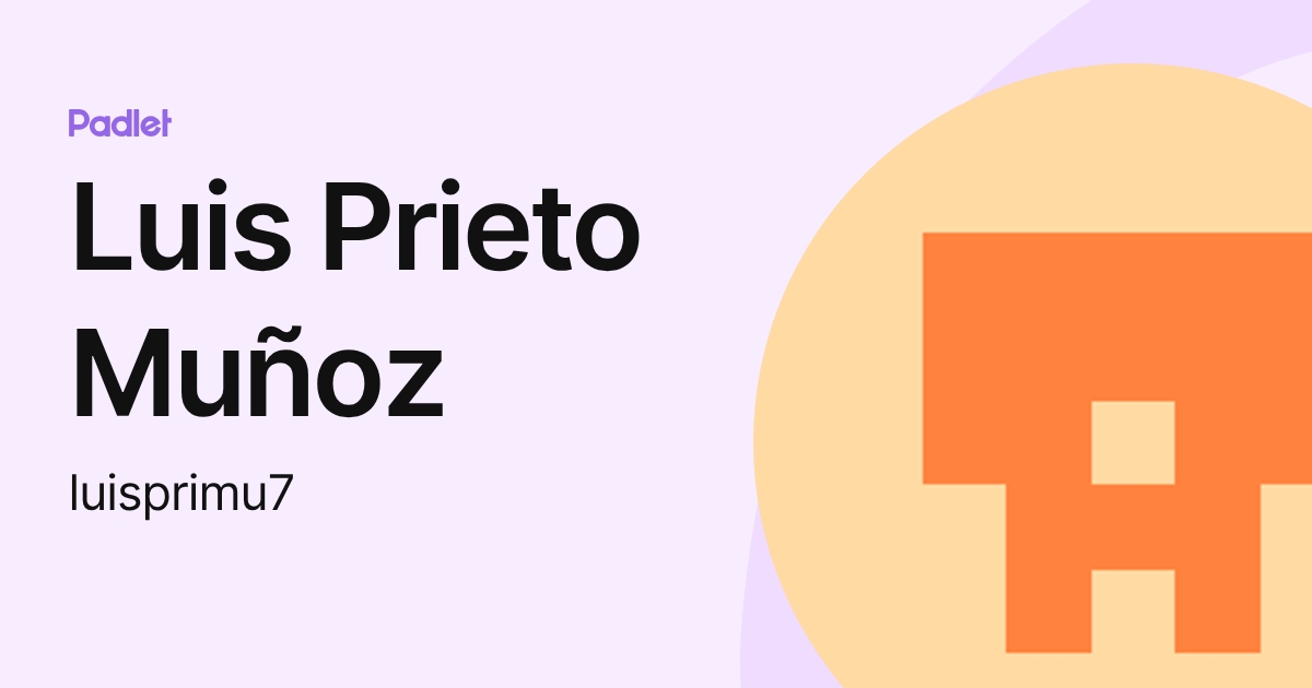 Luis Prieto Muñoz (luisprimu7) profile | Padlet