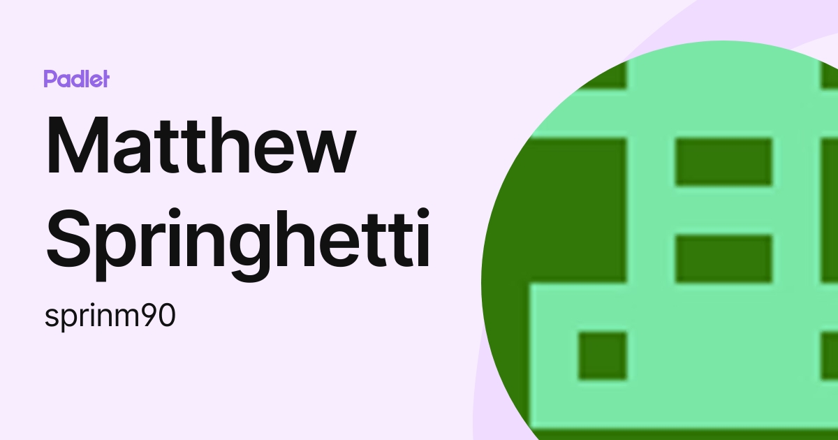 Matthew Springhetti (sprinm90) profile | Padlet