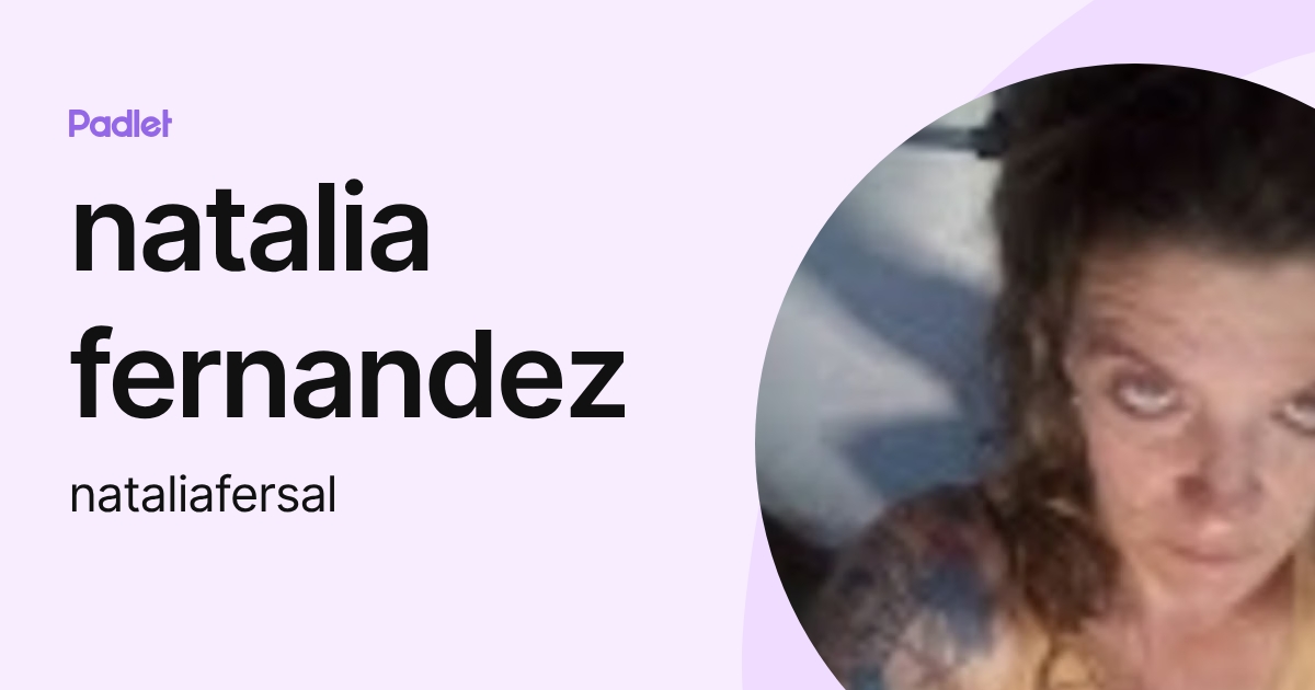 natalia fernandez (nataliafersal) profile | Padlet