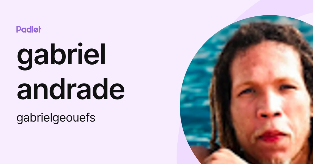 gabriel andrade (gabrielgeouefs) profile | Padlet
