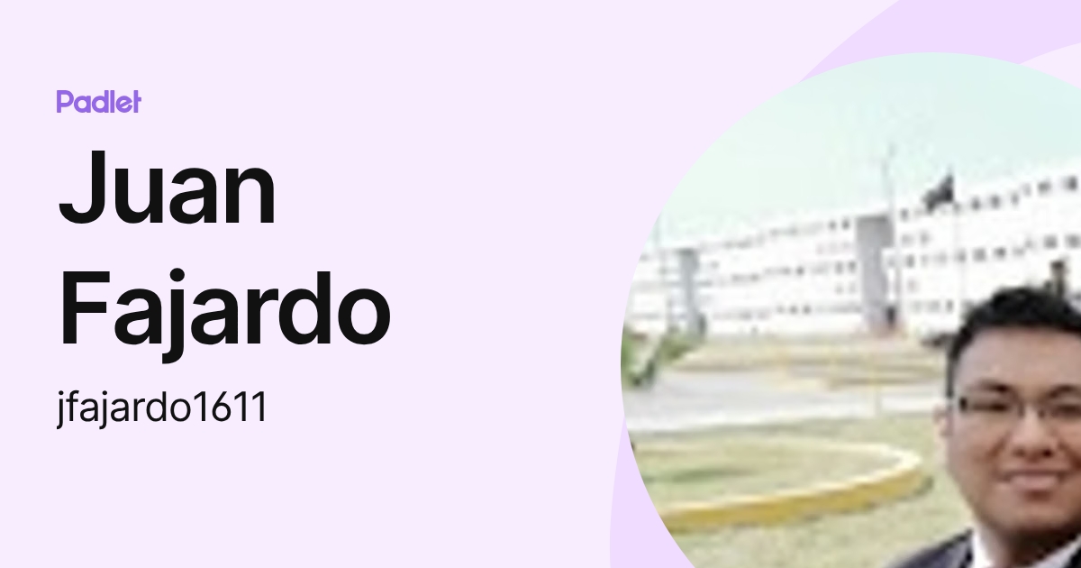 Juan Fajardo (jfajardo1611) profile | Padlet