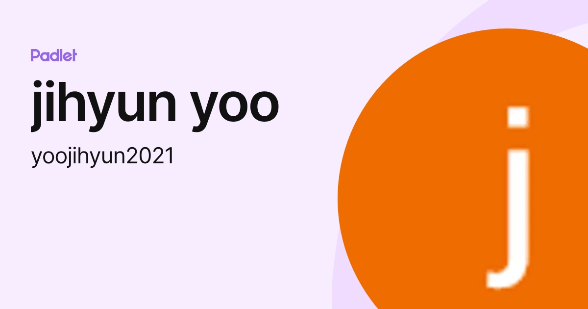 jihyun yoo (yoojihyun2021) profile | Padlet