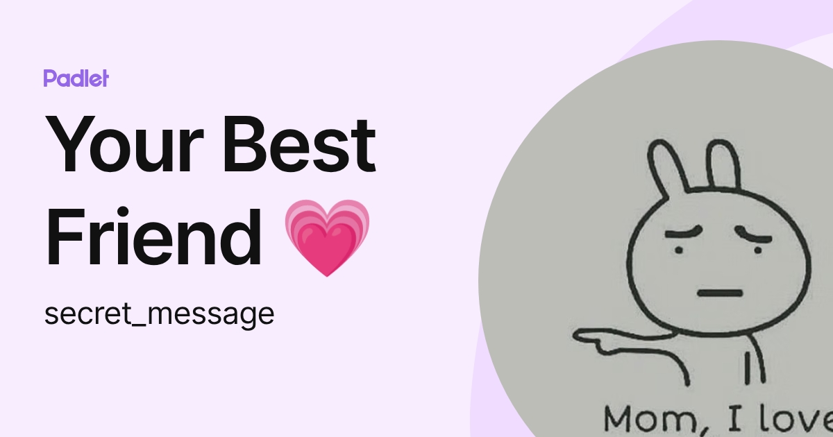 Your Best Friend 💗 (secret_message) profile | Padlet