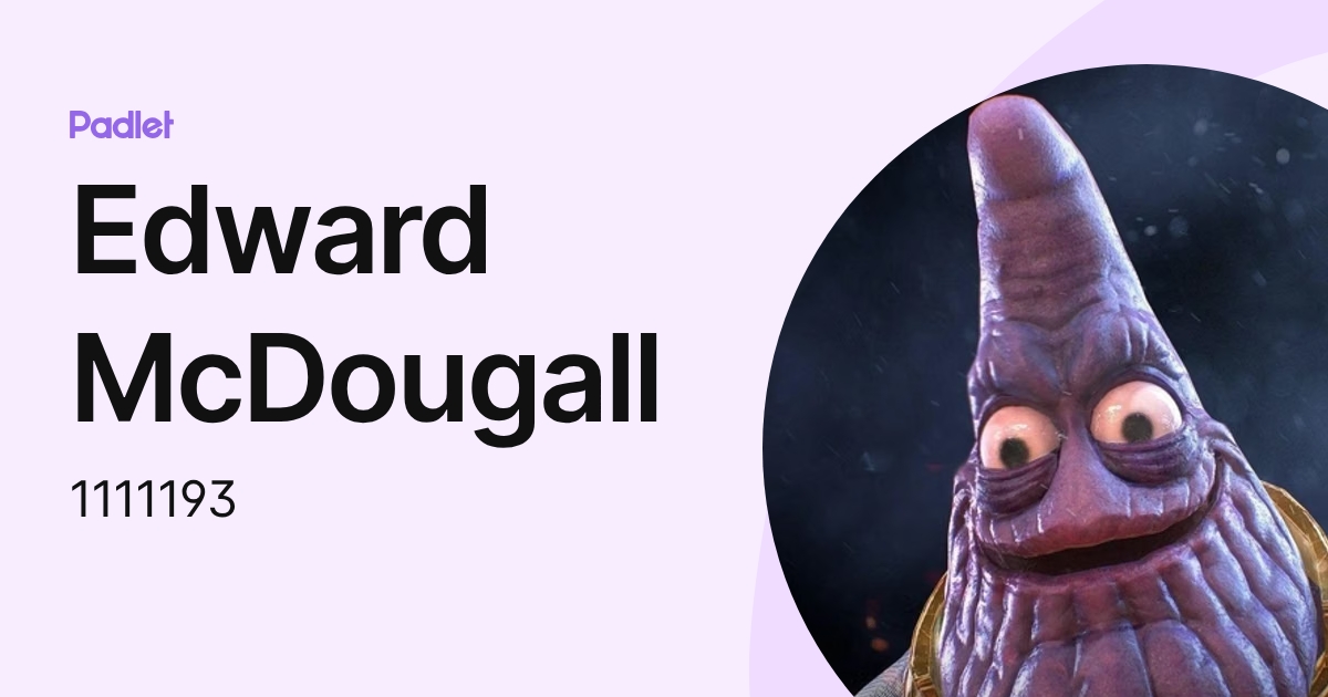Edward McDougall (1111193) profile | Padlet