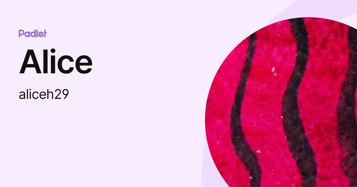 Alice (aliceh29) profile | Padlet