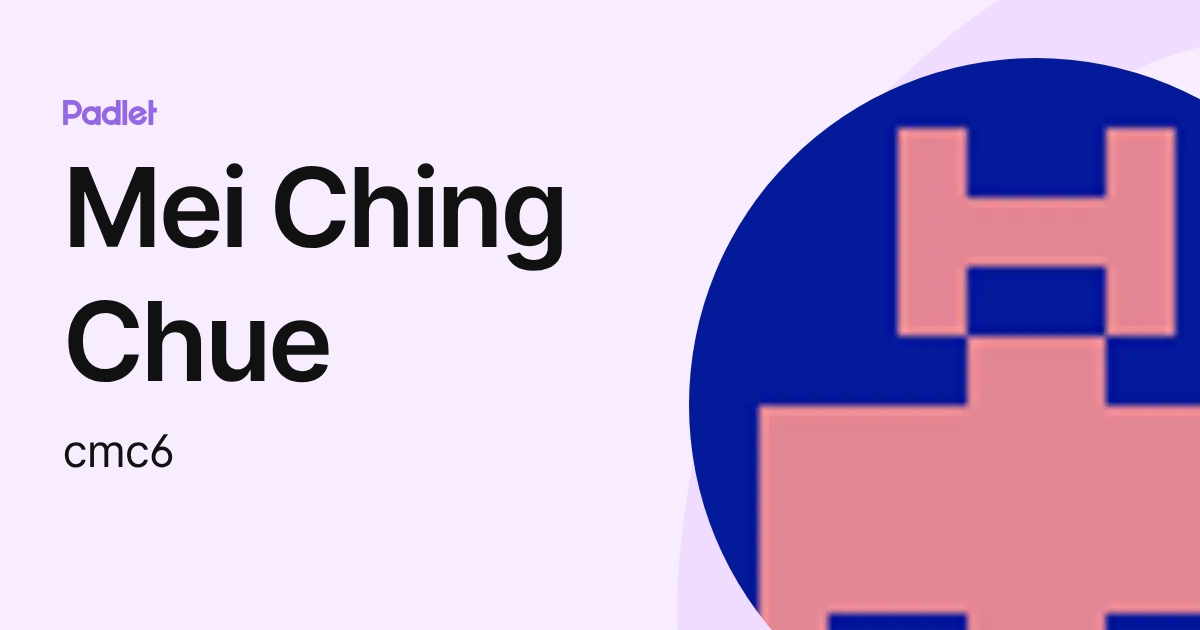 Mei Ching Chue (cmc6) profile | Padlet