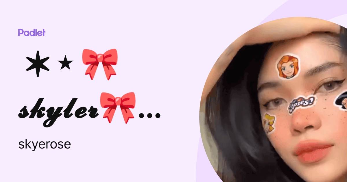 ⋆ 🎀 𝓼𝓴𝔂𝓵𝓮𝓻🎀 ⋆ (skyerose) profile | Padlet