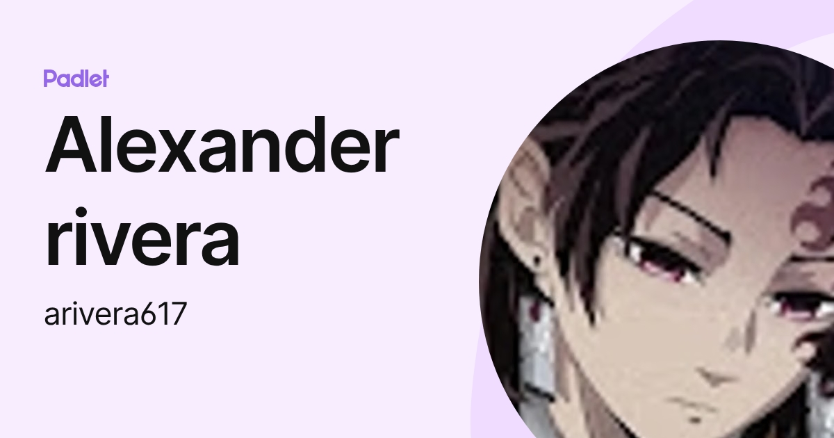 Alexander rivera (arivera617) profile | Padlet