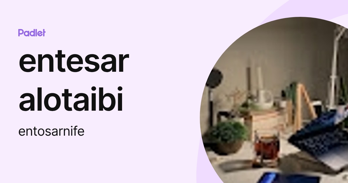 Entesar entesar alotaibi (entosarnife) profile | Padlet
