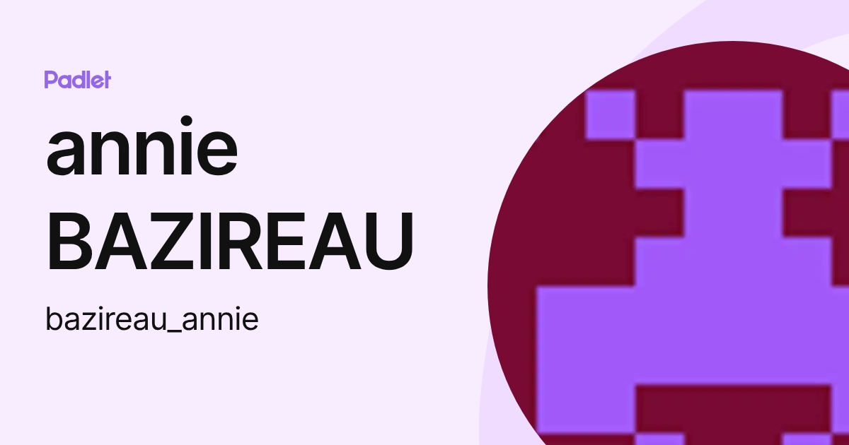 annie BAZIREAU (bazireau_annie) profile | Padlet