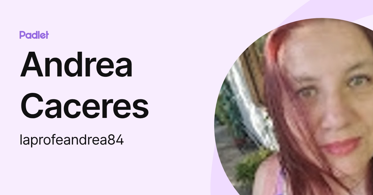 Andrea Caceres (laprofeandrea84) profile | Padlet
