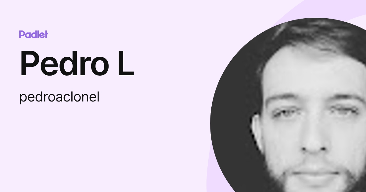 Pedro L (pedroaclonel) profile | Padlet
