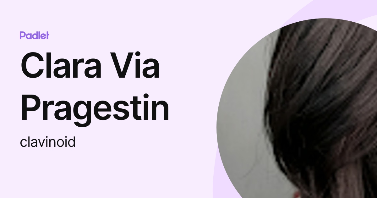 Clara Via Pragestin (clavinoid) profile | Padlet