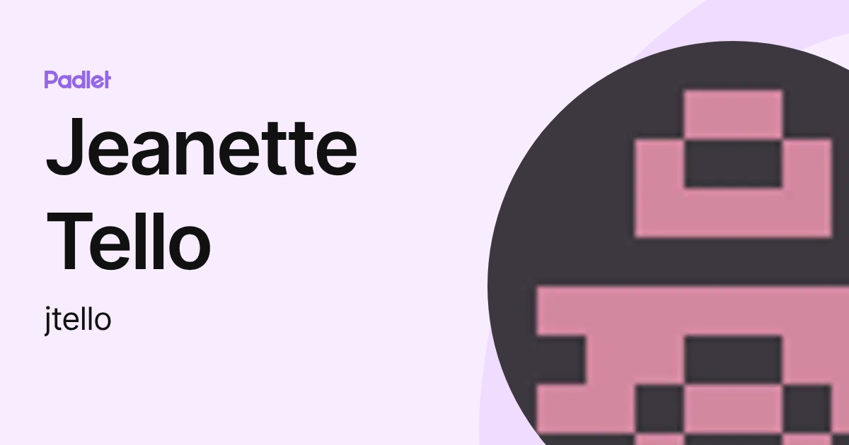 Jeanette Tello (jtello) profile | Padlet