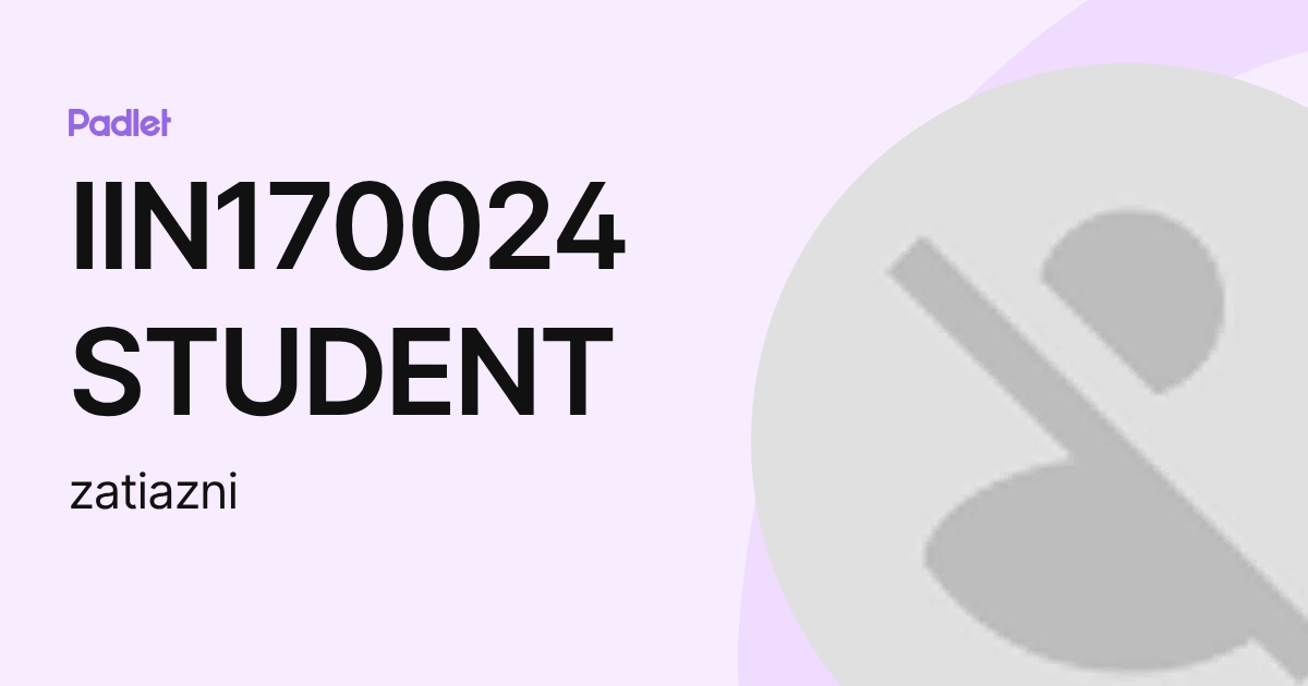IIN170024 STUDENT (zatiazni) profile | Padlet