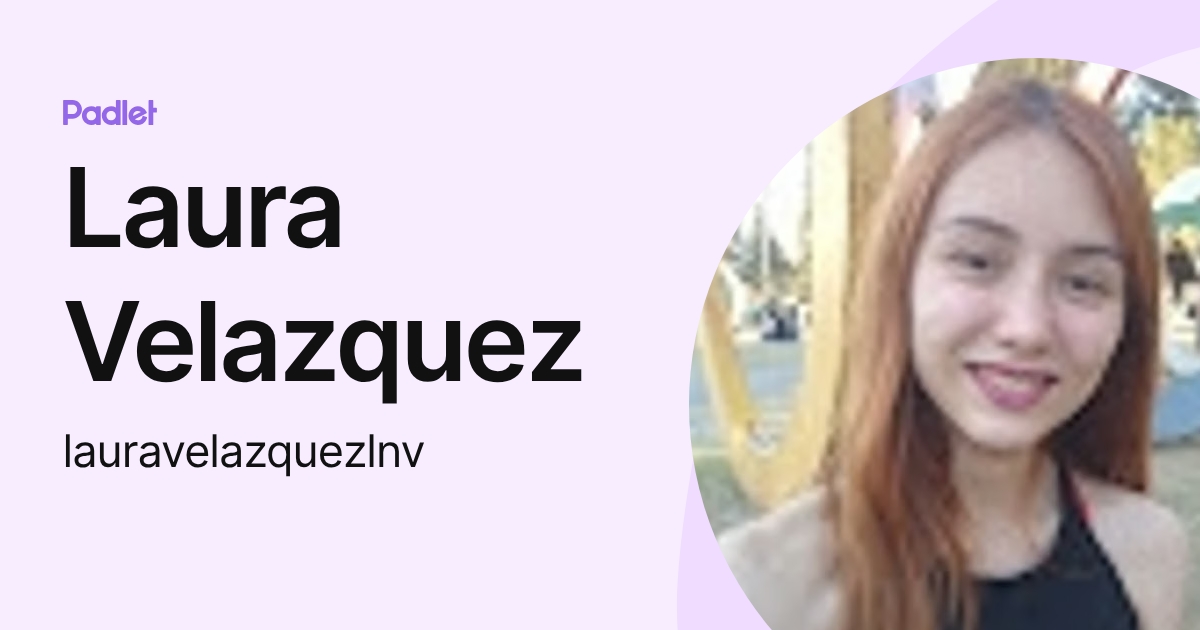 Laura Velazquez (lauravelazquezlnv) profile | Padlet