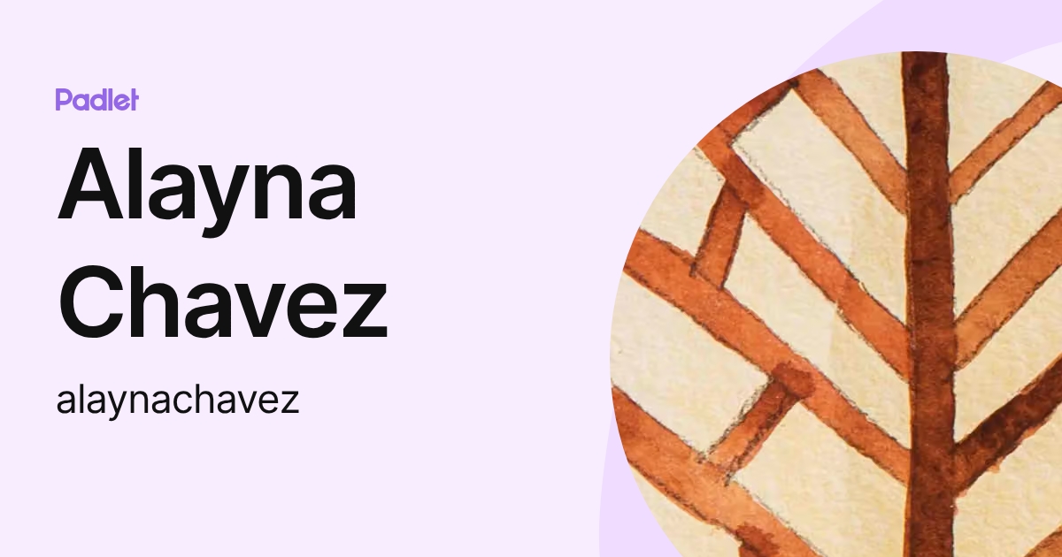 Alayna Chavez (alaynachavez) profile | Padlet