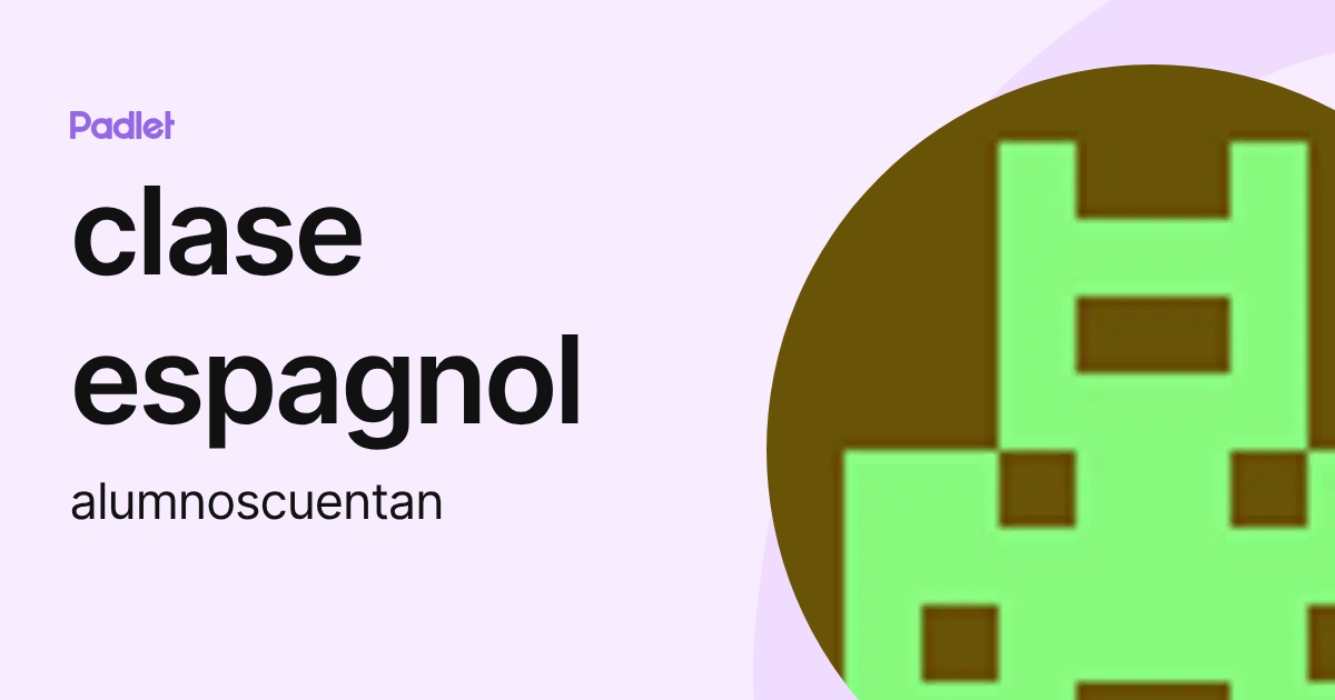 clase espagnol (alumnoscuentan) profile | Padlet