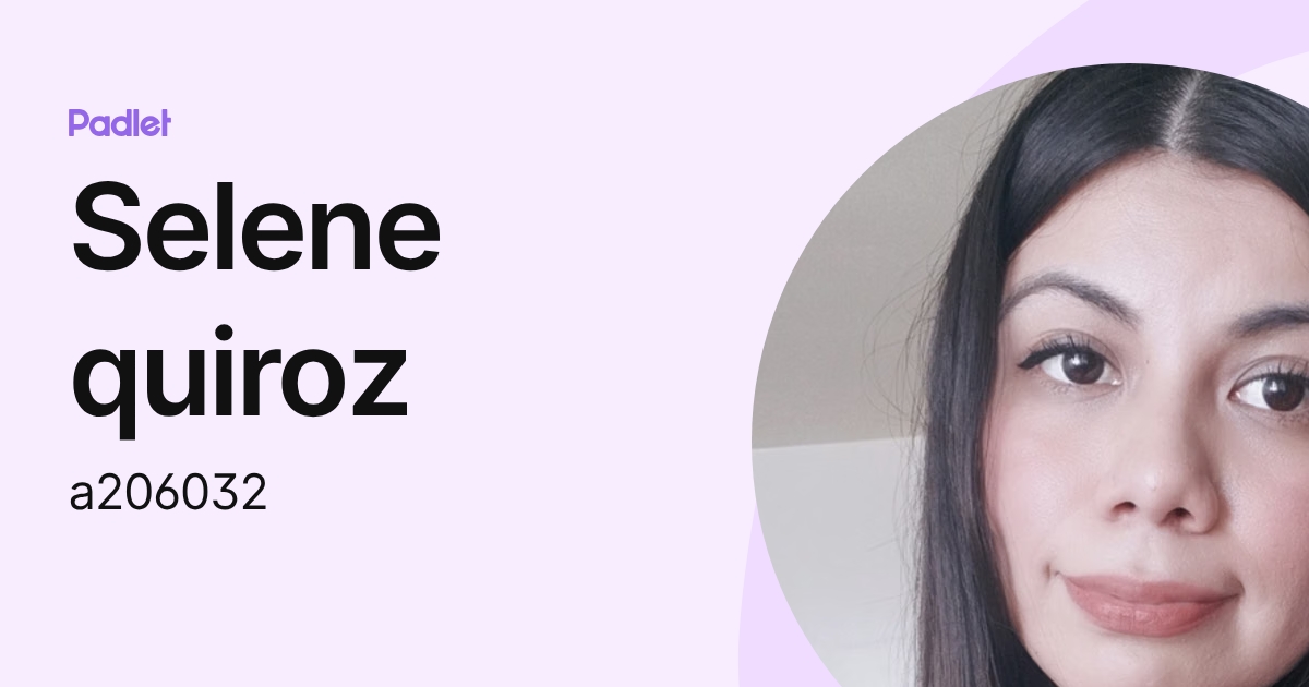 Selene quiroz (a206032) profile | Padlet