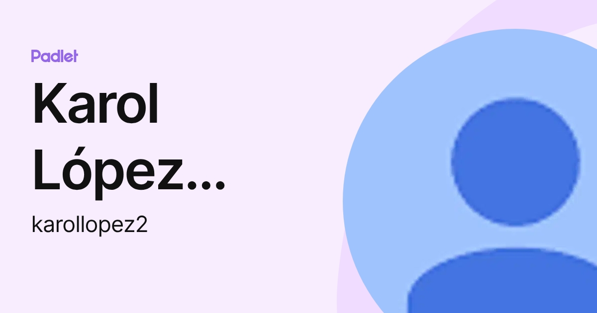 Karol López Valero (karollopez2) profile | Padlet