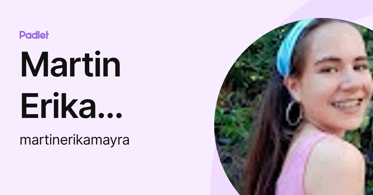 Martin Erika Mayra (martinerikamayra) profile | Padlet