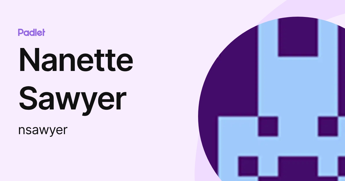 Nanette Sawyer (nsawyer) profile | Padlet