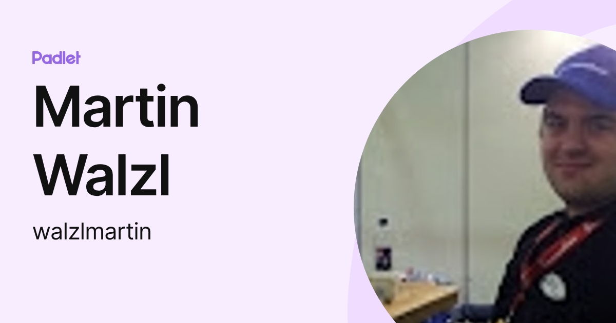 Martin Walzl (walzlmartin) profile | Padlet